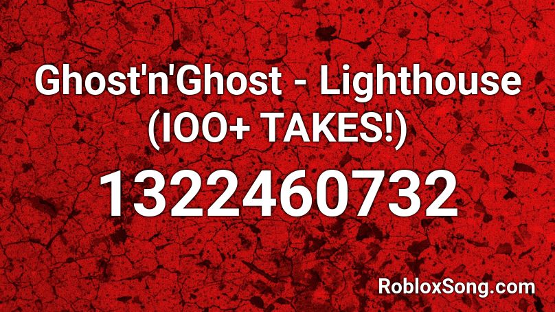Ghost N Ghost Lighthouse Ioo Takes Roblox Id Roblox Music Codes - ghost n ghost lighthouse music code in roblox