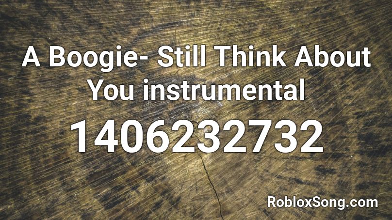 A Boogie- Still Think About You instrumental Roblox ID