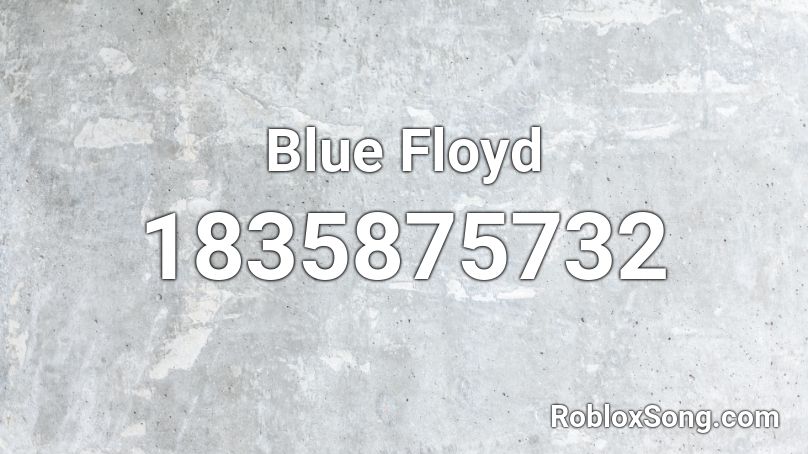 Blue Floyd Roblox ID