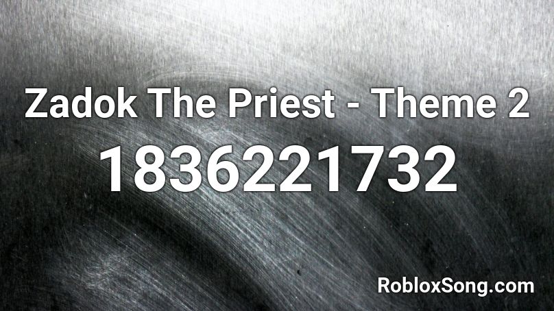 Zadok The Priest - Theme 2 Roblox ID