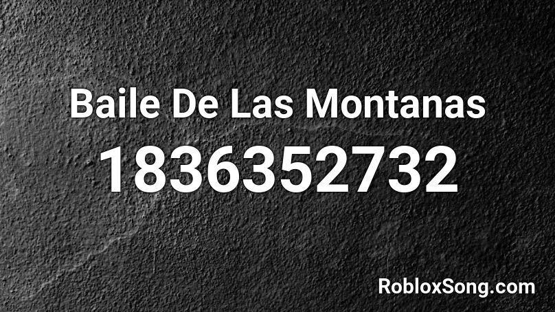 Baile De Las Montanas Roblox ID