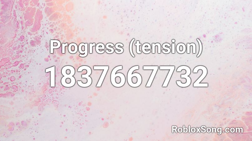 Progress (tension) Roblox ID