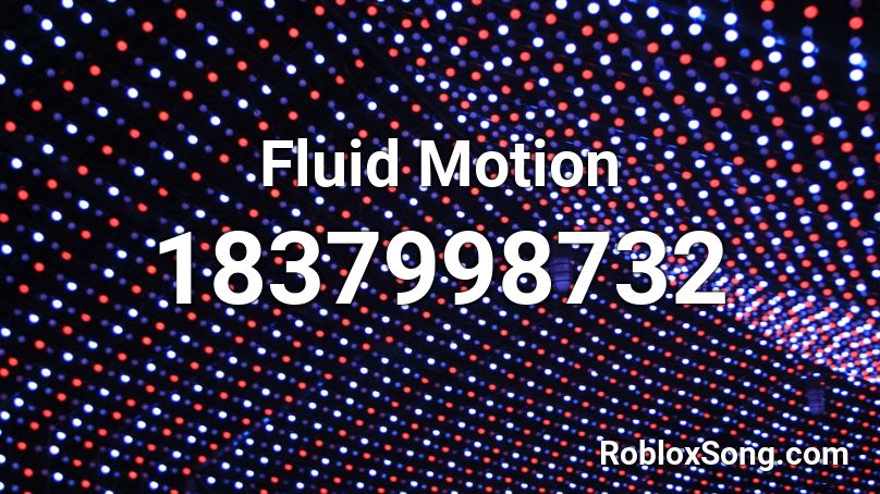 Fluid Motion Roblox ID