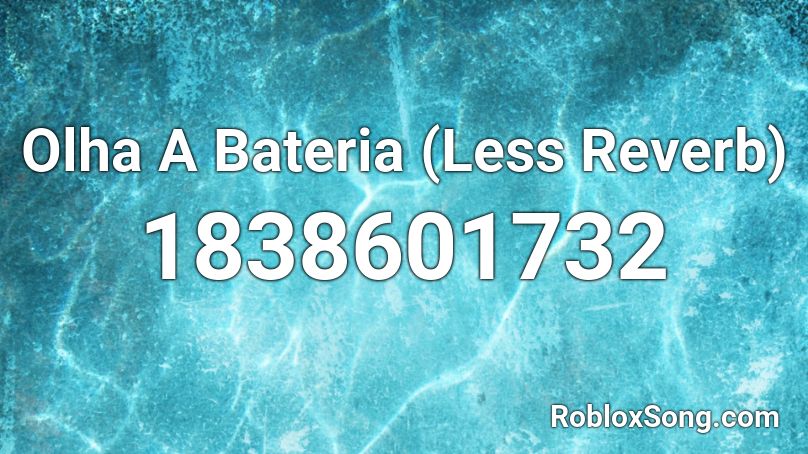Olha A Bateria (Less Reverb) Roblox ID
