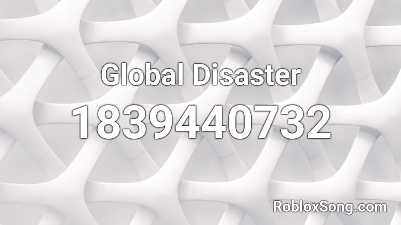 Global Disaster Roblox ID