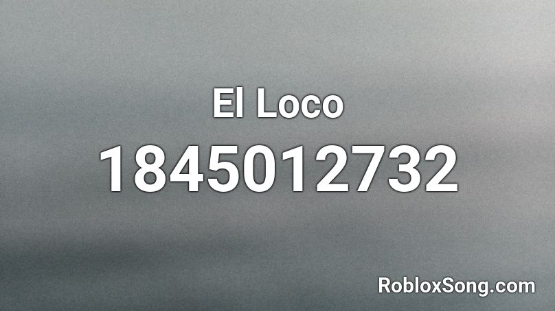 El Loco Roblox ID