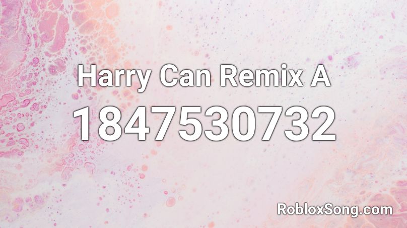 Harry Can Remix A Roblox ID