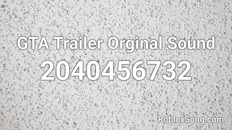 GTA Trailer Orginal Sound Roblox ID