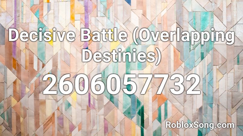 Decisive Battle (Overlapping Destinies) Roblox ID