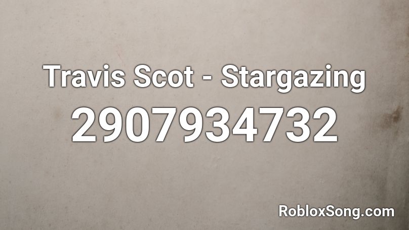 Travis Scot - Stargazing Roblox ID