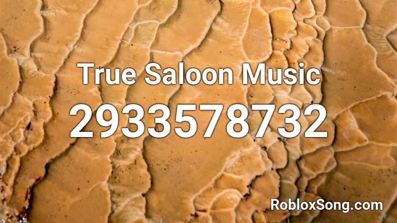 True Saloon Music Roblox ID