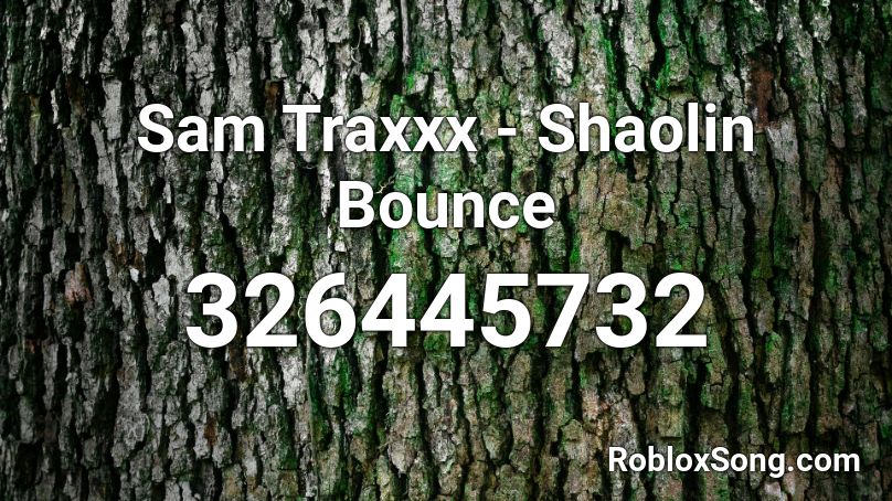 Sam Traxxx - Shaolin Bounce  Roblox ID