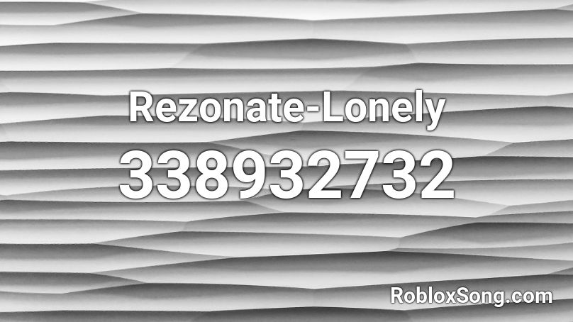 Rezonate-Lonely Roblox ID
