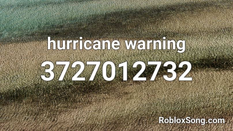 hurricane warning Roblox ID