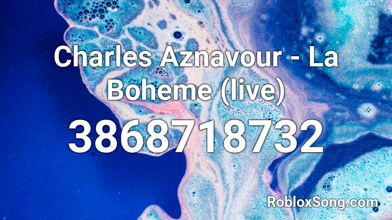 Charles Aznavour - La Boheme (live) Roblox ID