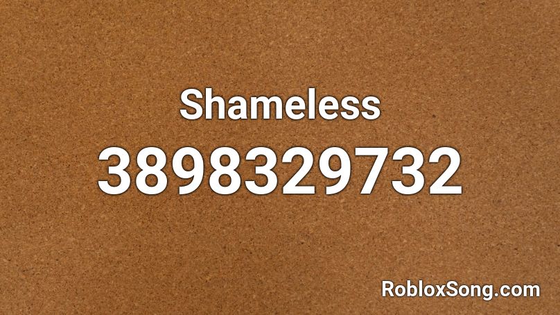 Shameless Roblox Id Roblox Music Codes - shameless roblox id code