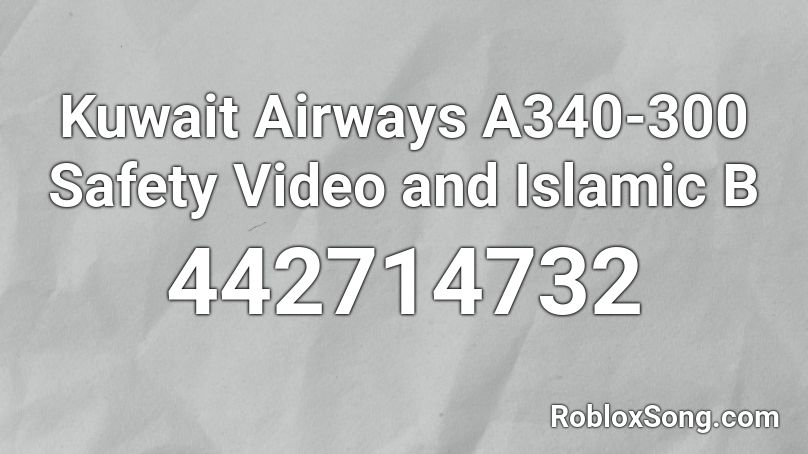 Kuwait Airways A340-300 Safety Video and Islamic B Roblox ID