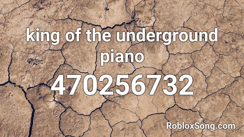 king of the underground piano   Roblox ID