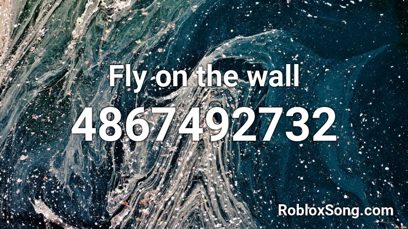 Fly on the wall Roblox ID