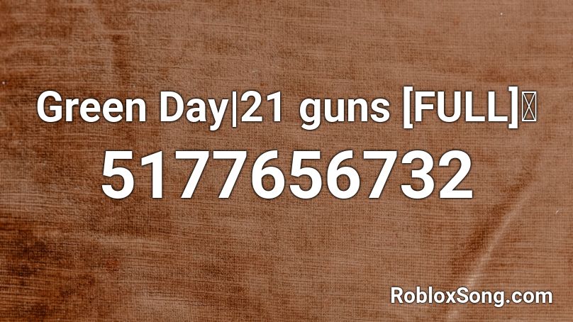 |✩| Green Day | 21 guns [FULL] 🌸 Roblox ID
