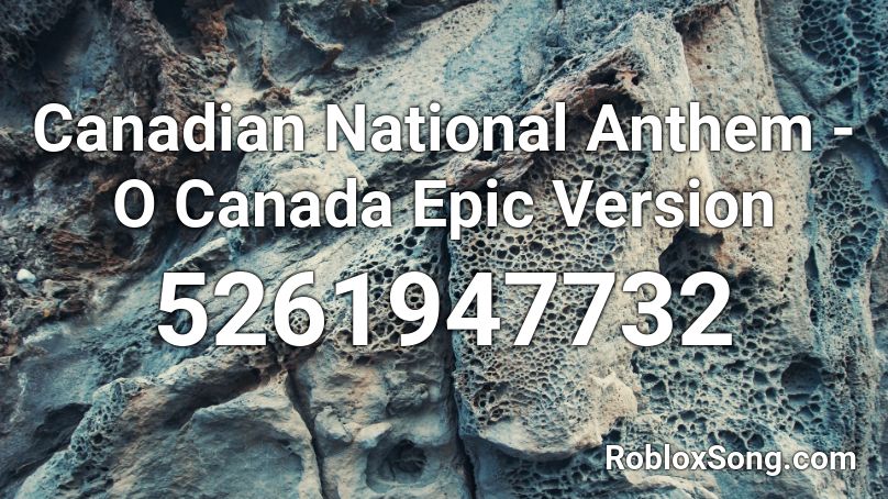 Canadian National Anthem - O Canada Epic Version Roblox ID