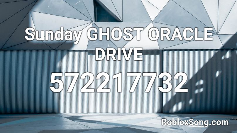 Sunday GHOST ORACLE DRIVE Roblox ID