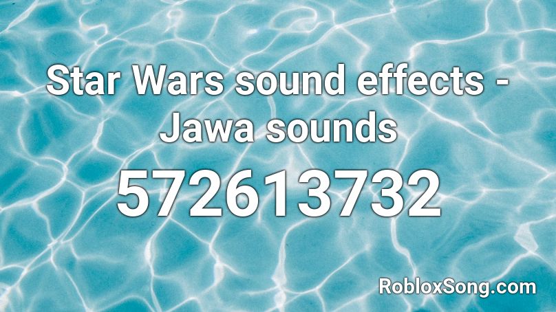 Star Wars sound effects - Jawa sounds  Roblox ID
