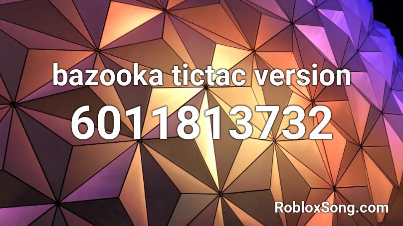 Bazooka Tictac Version Roblox Id Roblox Music Codes - bazooka roblox id