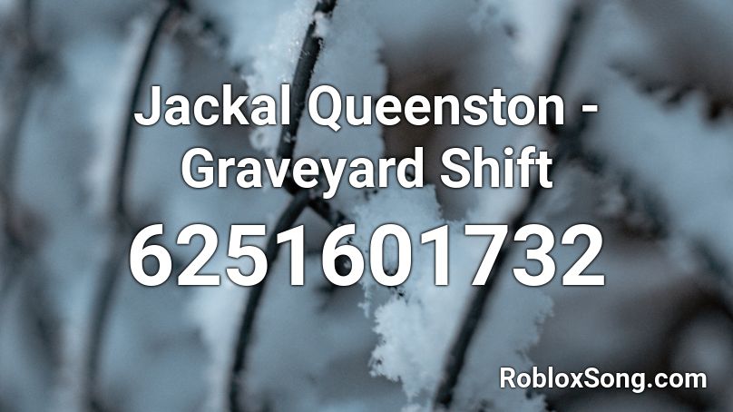 Jackal Queenston - Graveyard Shift Roblox ID