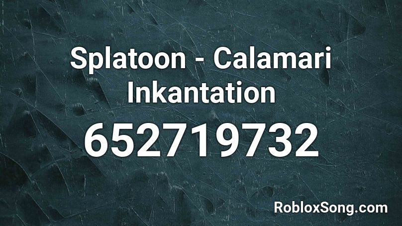 Splatoon - Calamari Inkantation Roblox ID