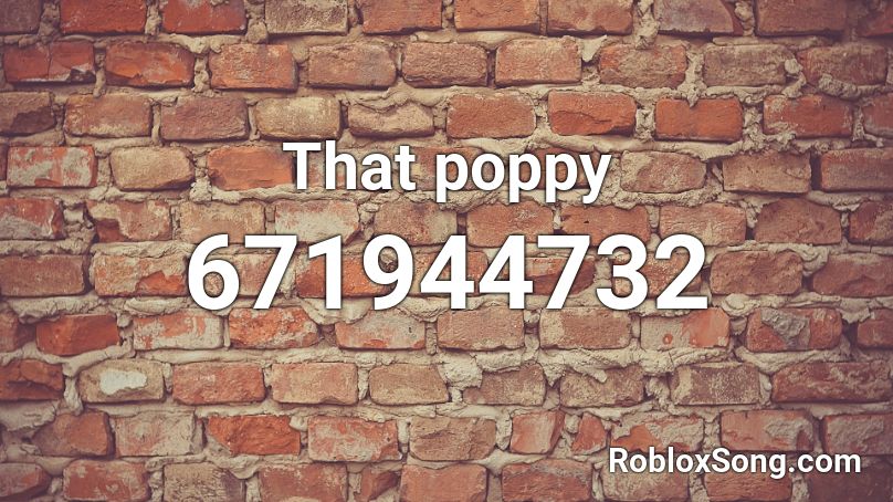 That poppy Roblox ID