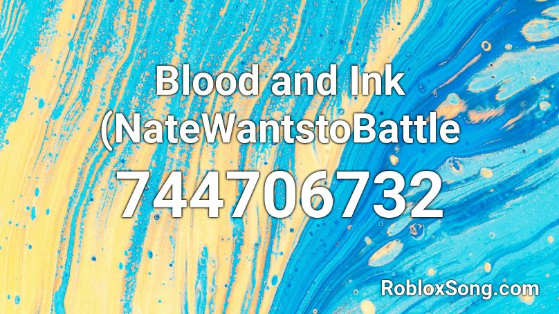 Blood and Ink (NateWantstoBattle Roblox ID
