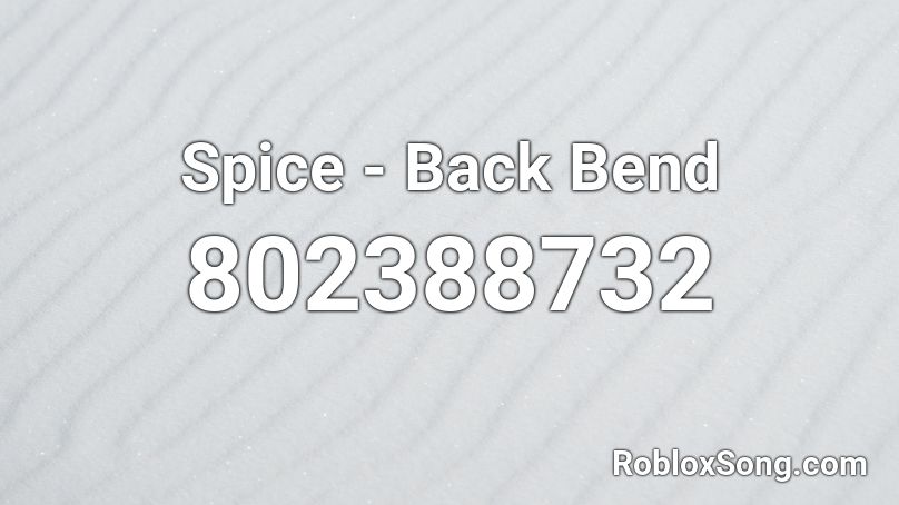 Spice - Back Bend Roblox ID