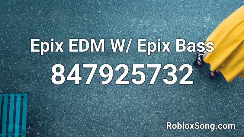 Epix EDM W/ Epix Bass Roblox ID