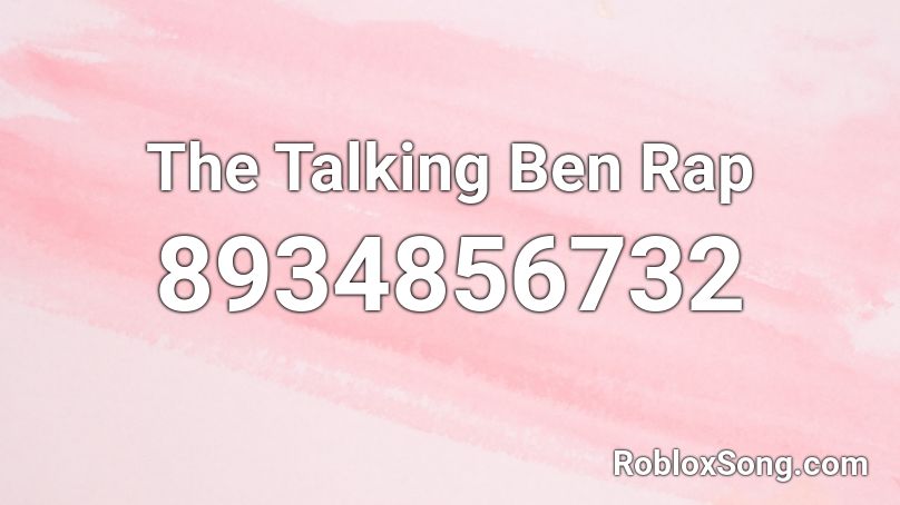 The Talking Ben Rap  Roblox ID