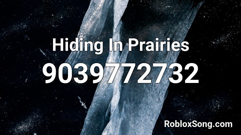 Hiding In Prairies Roblox ID