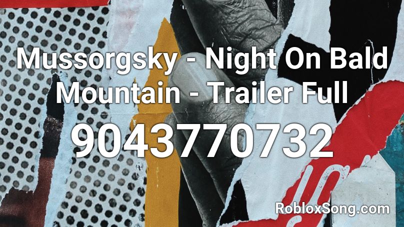 Mussorgsky - Night On Bald Mountain - Trailer Full Roblox ID