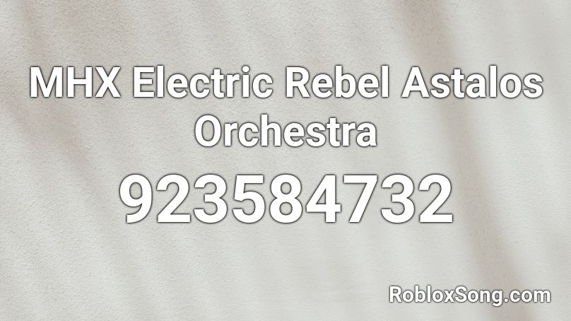 MHX Electric Rebel Astalos Orchestra Roblox ID