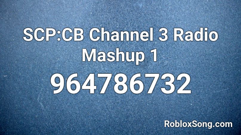 SCP:CB Channel 3 Radio Mashup 1 Roblox ID