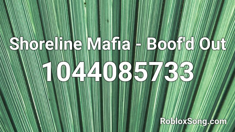 Shoreline Mafia Boof D Out Roblox Id Roblox Music Codes - shoreline mafia roblox id codes