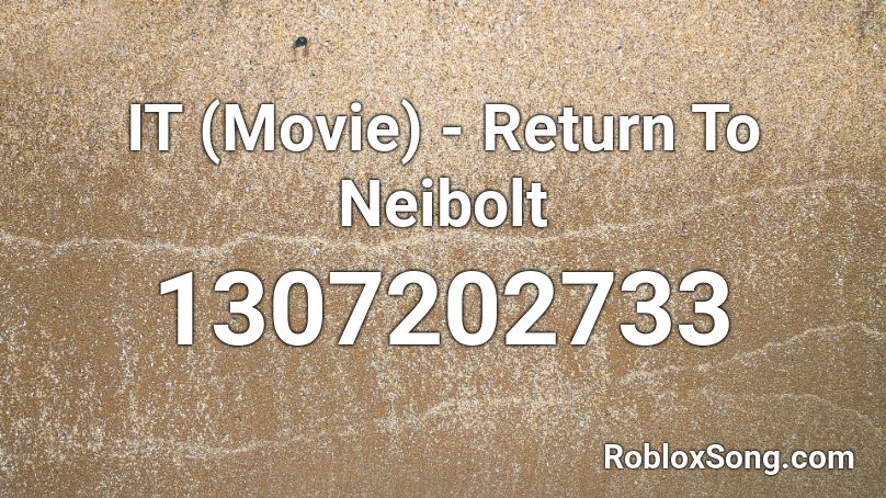 IT (Movie) - Return To Neibolt Roblox ID
