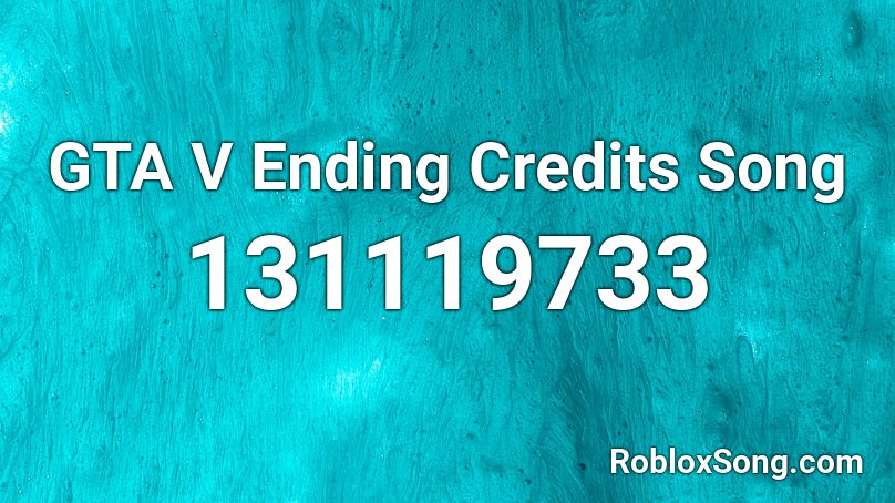 GTA V Ending Credits Song Roblox ID