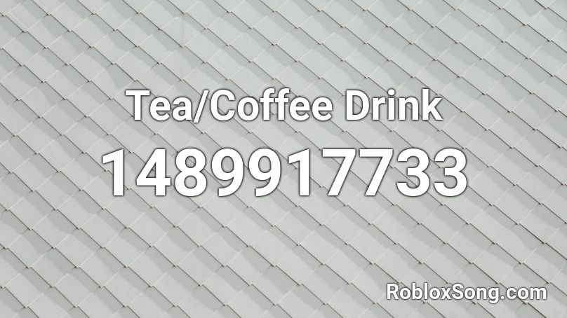 Tea/Coffee Drink Roblox ID