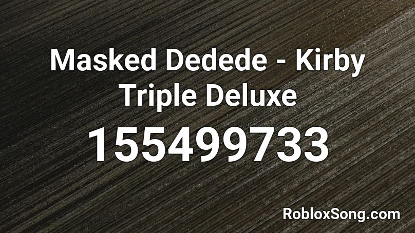 Masked Dedede - Kirby Triple Deluxe Roblox ID