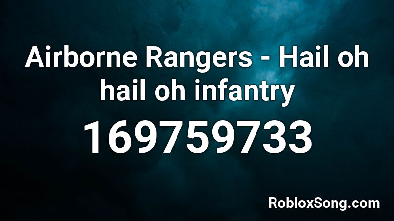Airborne Rangers - Hail oh hail oh infantry Roblox ID