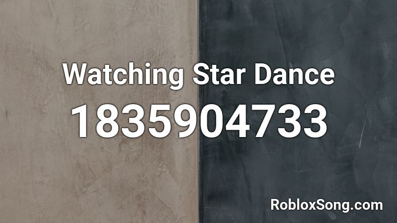 Watching Star Dance Roblox ID