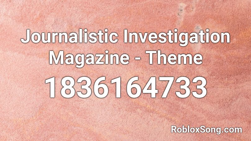 Journalistic Investigation Magazine - Theme Roblox ID