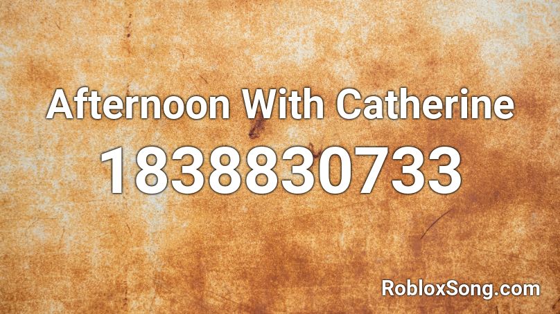 Afternoon With Catherine Roblox ID