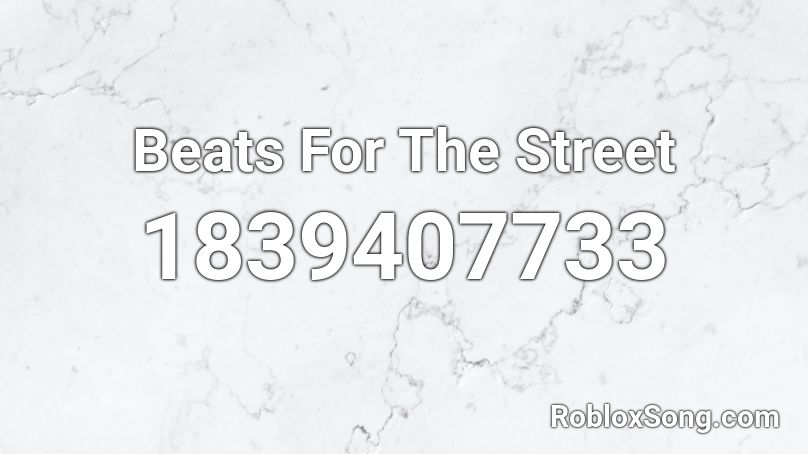 Beats For The Street Roblox ID