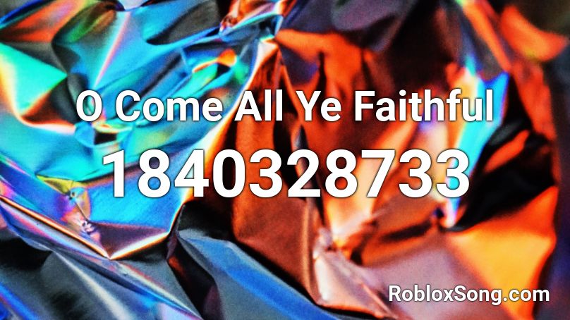 O Come All Ye Faithful Roblox ID